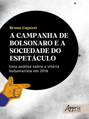 cover image of A Campanha de Bolsonaro e a Sociedade do Espetáculo